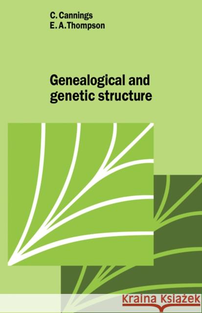 Genealogical Genetic Structure C. Cannings Cannings                                 E. a. Thompson 9780521283632 Cambridge University Press