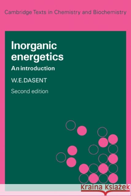 Inorganic Energetics: An Introduction Dasent, W. E. 9780521284066 Cambridge University Press