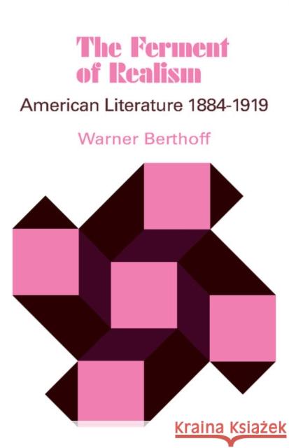 The Ferment of Realism: American Literature, 1884-1919 Berthoff, Warner 9780521284356 Cambridge University Press