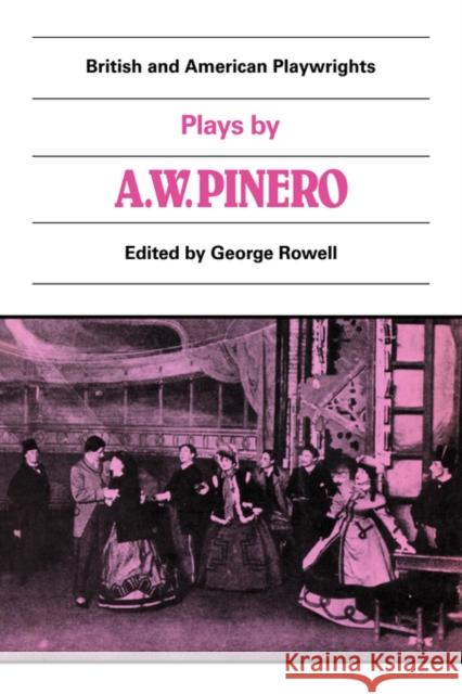Plays by A. W. Pinero: The Schoolmistress, the Second Mrs Tanqueray, Trelawny of the 'Wells', the Thunderbolt Rowell, George 9780521284400 Cambridge University Press