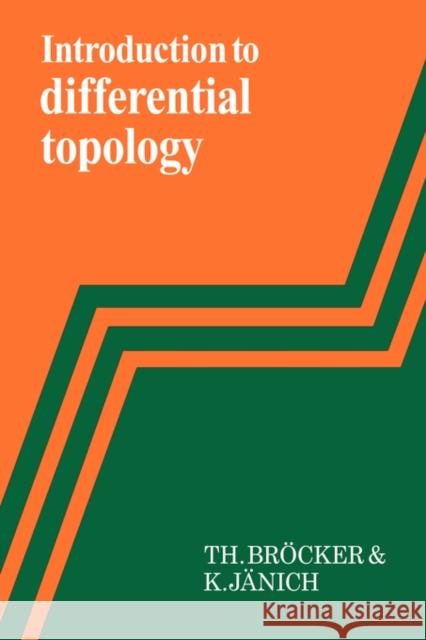 Introduction to Differential Topology Theodor Brocker Klaus Janich Th Brocker 9780521284707