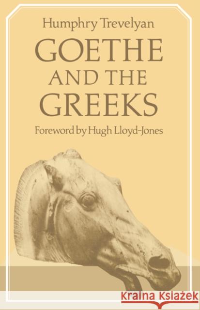 Goethe and the Greeks Humphry Trevelyan Hugh Lloyd-Jones 9780521284714 Cambridge University Press