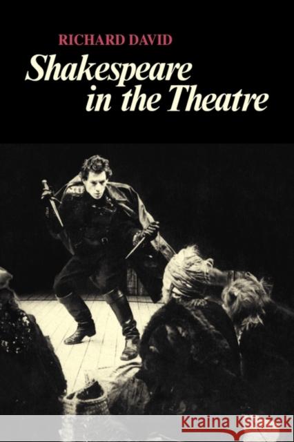 Shakespeare in the Theatre R. W. David Richard David 9780521284905 Cambridge University Press