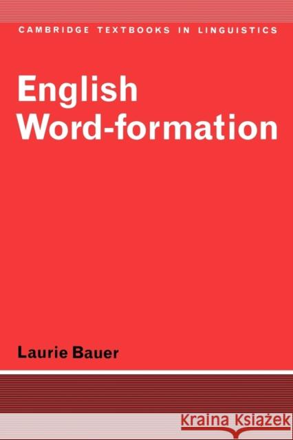 English Word-Formation Laurie Bauer S. R. Anderson J. Bresnan 9780521284929 Cambridge University Press