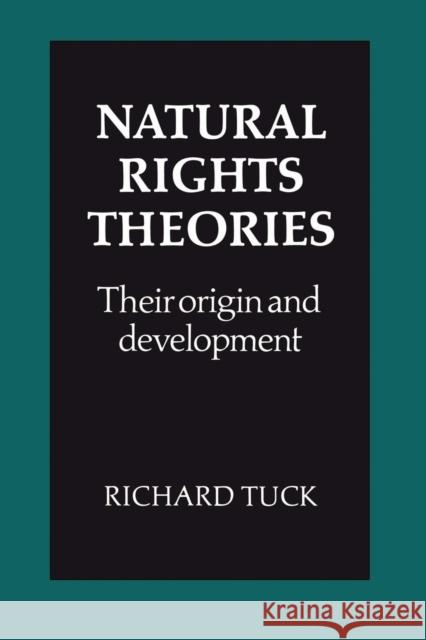 Natural Rights Theories: Their Origin and Development Tuck, Richard 9780521285094 Cambridge University Press