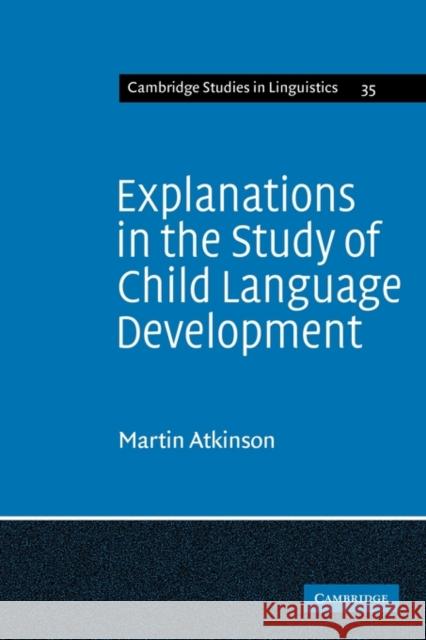 Explanations in the Study of Child Language Development Martin Atkinson S. R. Anderson J. Bresnan 9780521285933 Cambridge University Press
