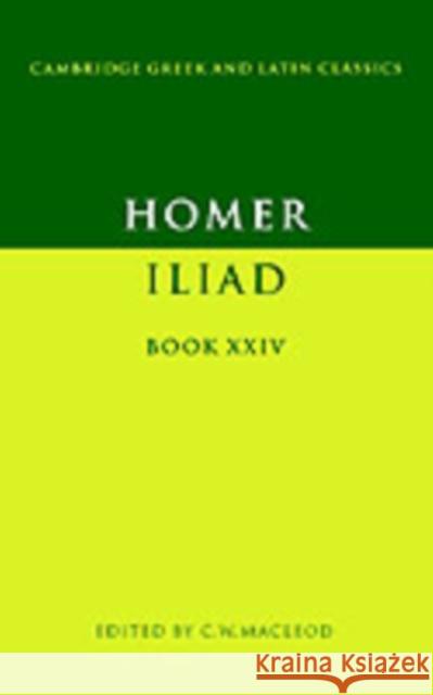Homer: Iliad Book XXIV Homer                                    C. W. MacLeod Colin W. MacLeod 9780521286206 Cambridge University Press