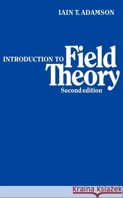 An Introduction to Field Theory Adamson, Iain T. 9780521286589