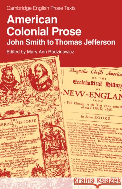 American Colonial Prose: John Smith to Thomas Jefferson Radzinowicz, Mary Ann 9780521286800 Cambridge University Press