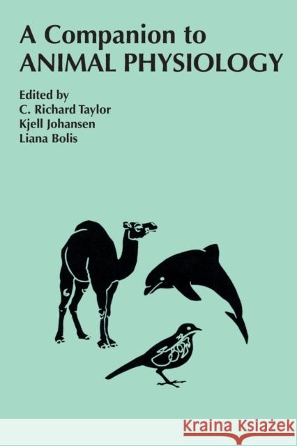 A Companion to Animal Physiology C. Richard Taylor Kjell Johansen Liana Bolis 9780521286855 Cambridge University Press