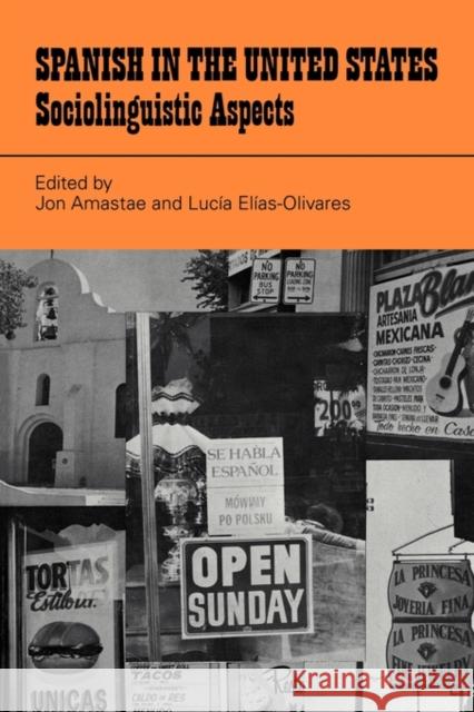 Spanish in the United States: Sociolinguistic Aspects Amastae, Jon 9780521286893 Cambridge University Press