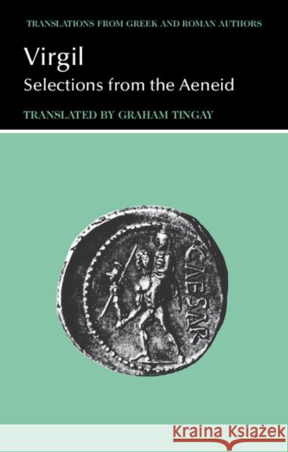 Virgil: Selections from the Aeneid Virgil, Graham Tingay 9780521288064 Cambridge University Press