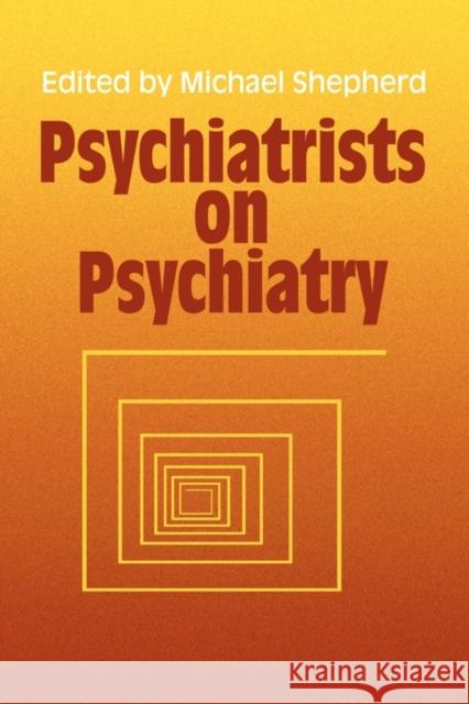 Psychiatrists on Psychiatry Michael Shepherd Michael Shepherd 9780521288637 Cambridge University Press