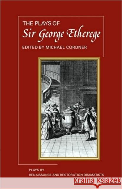 The Plays of George Etherege Michael Cordner George Etherege Michael Cordner 9780521288798 Cambridge University Press