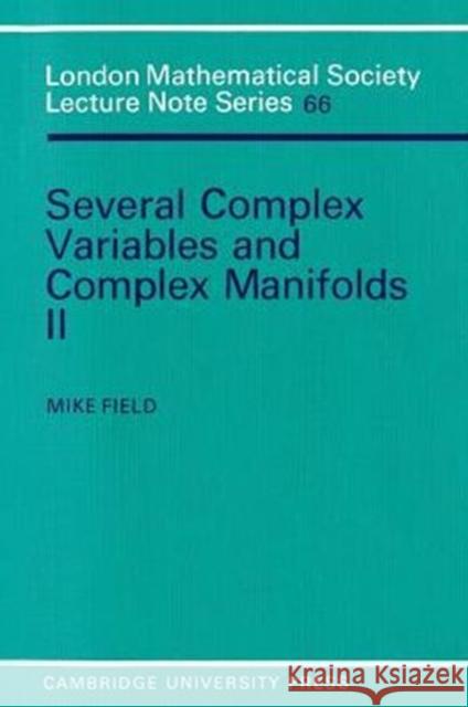 Several Complex Variables and Complex Manifolds II Margaret J. Field Mike Field 9780521288880