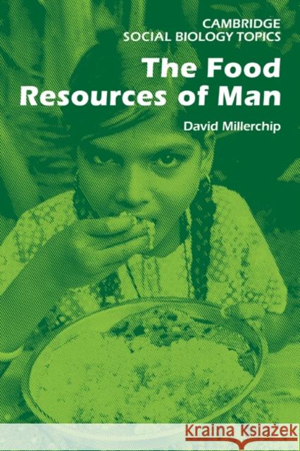 The Food Resources of Man David J. R. Millerchip Alan Cornwell 9780521288910 Cambridge University Press