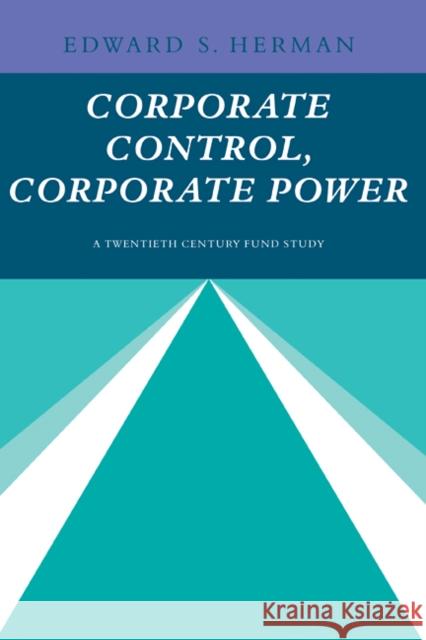 Corporate Control, Corporate Power Herman, Edward S. 9780521289078 CAMBRIDGE UNIVERSITY PRESS