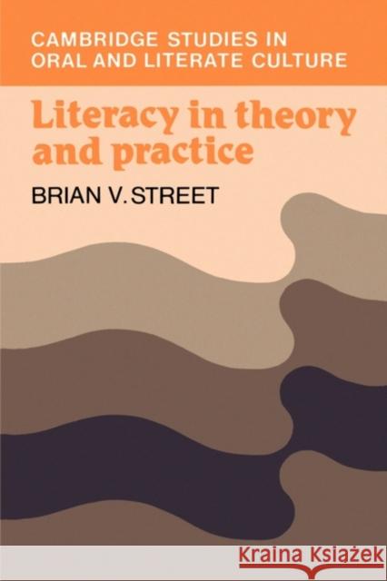 Literacy in Theory and Practice Brian V. Street 9780521289610 Cambridge University Press
