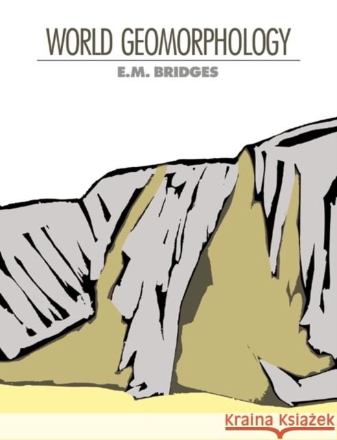 World Geomorphology E. M. Bridges 9780521289658 Cambridge University Press