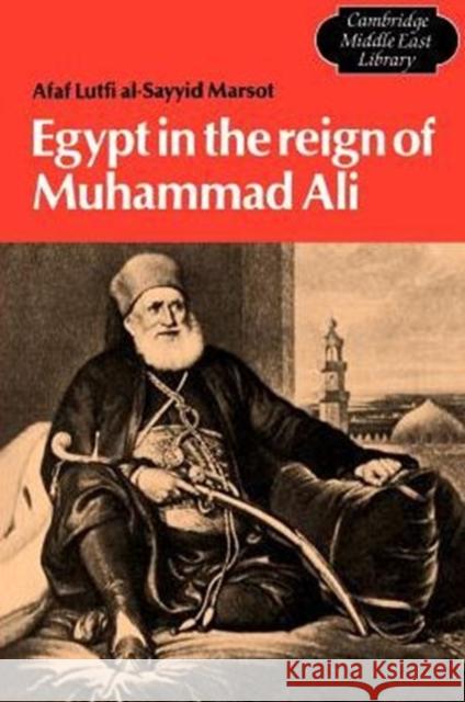 Egypt in the Reign of Muhammad Ali Afaf Lutfi Sayyid-Marsot 9780521289689 Cambridge University Press