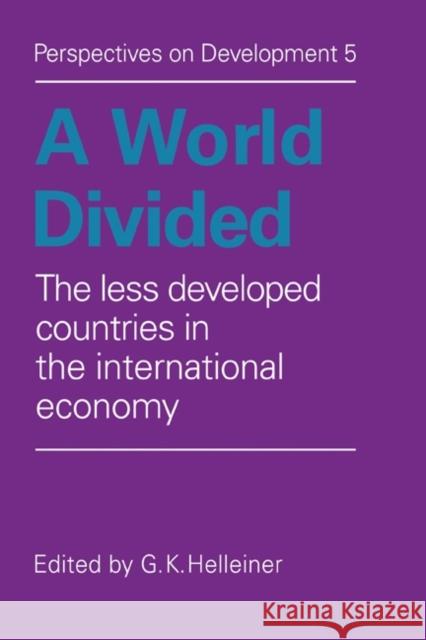 A World Divided: The Less Developed Countries in the International Economy Helleiner, G. K. 9780521290067