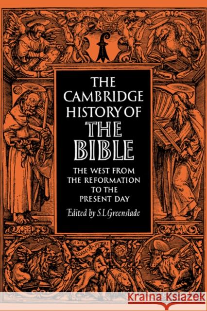 The Cambridge History of the Bible: Volume 3, the West from the Reformation to the Present Day Greenslade, S. L. 9780521290166 Cambridge University Press