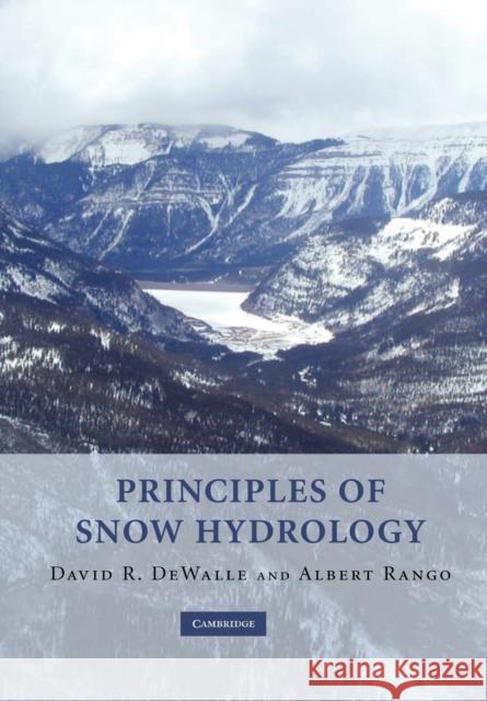 Principles of Snow Hydrology David R. Dewalle Albert Rango 9780521290326