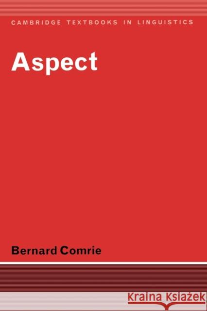 Aspect: An Introduction to the Study of Verbal Aspect and Related Problems Comrie, Bernard 9780521290456