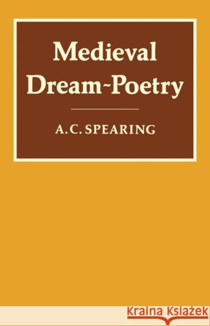 Medieval Dream-Poetry A. C. Spearing 9780521290692 Cambridge University Press
