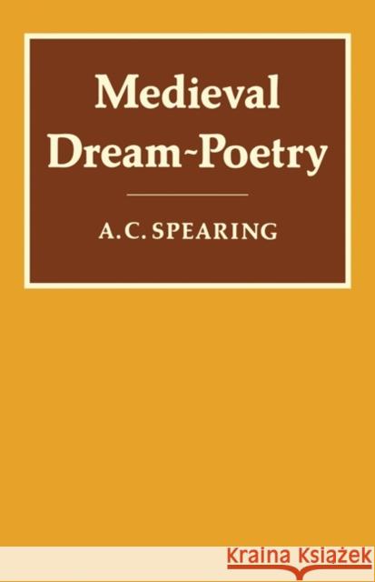 Medieval Dream-Poetry A. C. Spearing 9780521290692