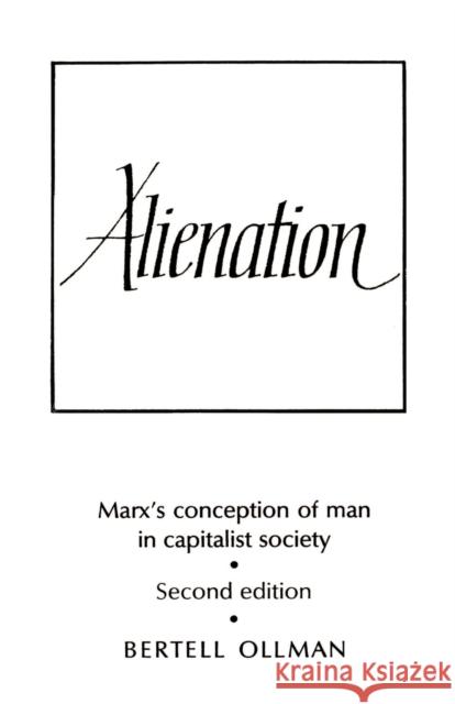 Alienation: Marx's Conception of Man in a Capitalist Society Ollman, Bertell 9780521290838 Cambridge University Press