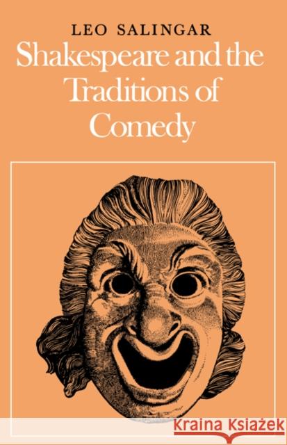 Shakespeare and the Traditions of Comedy Leo G. Salingar 9780521291132 Cambridge University Press