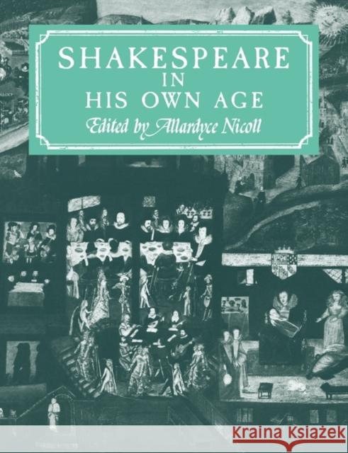 Shakespeare in His Own Age Allardyce Nicoll Nicoll 9780521291293 Cambridge University Press