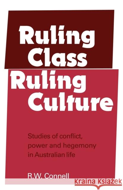 Ruling Class, Ruling Culture R. W. Connell Raewyn Connell 9780521291330 Cambridge University Press