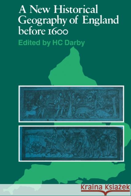 A New Historical Geography of England Before 1600 Darby, H. C. 9780521291446 Cambridge University Press