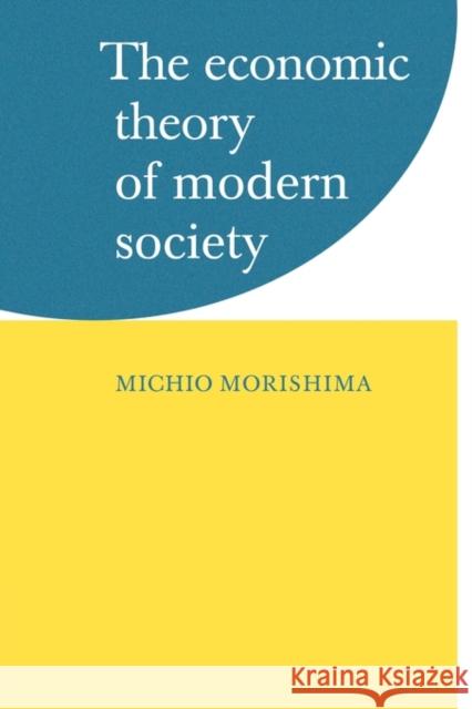 The Economic Theory of Modern Society Michio Morishima 9780521291682 Cambridge University Press