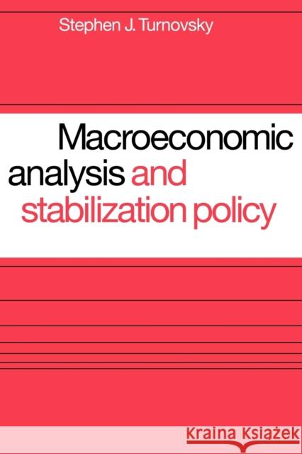 Macroeconomic Analysis and Stabilization Policy Stephen J. Turnovsky Turnovsky 9780521291873 Cambridge University Press