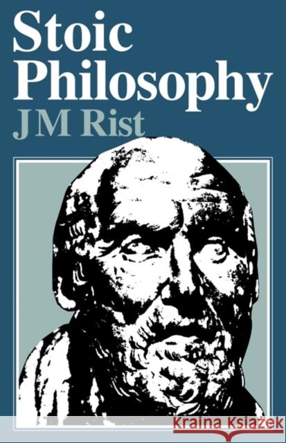 Stoic Philosophy J. Rist John M. Rist 9780521292016 Cambridge University Press