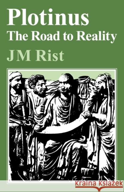 Plotinus: Road to Reality J. M. Rist John M. Rist Rist 9780521292023 Cambridge University Press