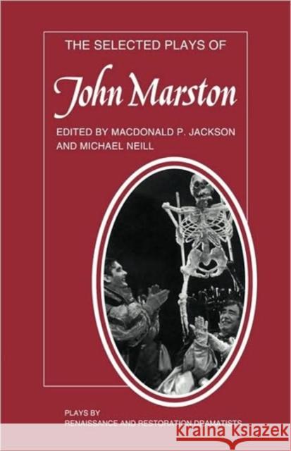 The Selected Plays of John Marston McDonald Jackson John Marston M. Neill 9780521292474 Cambridge University Press