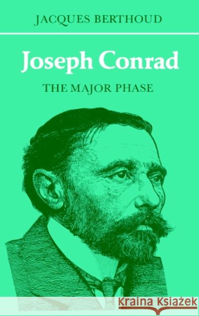 Joseph Conrad: The Major Phase Berthoud, Jacques 9780521292733 Cambridge University Press