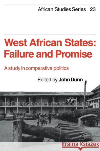 West African States: Failure and Promise: A Study in Comparative Politics Dunn, John 9780521292832 Cambridge University Press