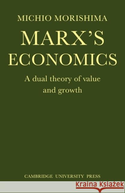 Marx's Economics: A Dual Theory of Value and Growth Morishima, Michio 9780521293037 Cambridge University Press