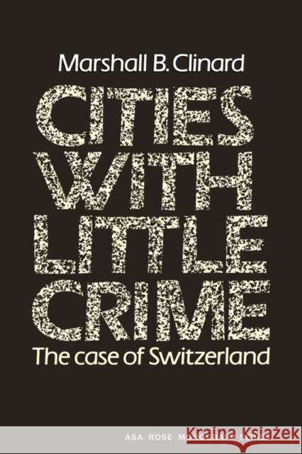 Cities with Little Crime: The Case of Switzerland Clinard, Marshall Barron 9780521293273 Cambridge University Press