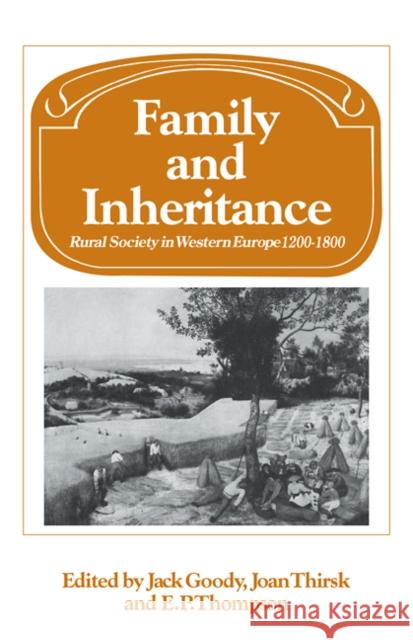 Family and Inheritance: Rural Society in Western Europe, 1200 1800 Goody, Jack 9780521293549 Cambridge University Press