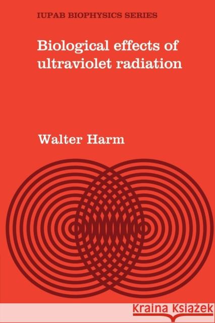 Biological Effects of Ultraviolet Radiation Walter Harm 9780521293624 Cambridge University Press