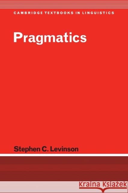 Pragmatics Stephen C. Levinson S. R. Anderson J. Bresnan 9780521294140 Cambridge University Press