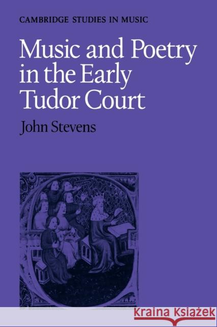 Music and Poetry in the Early Tudor Court John E. Stevens Ann Stevens 9780521294171 Cambridge University Press