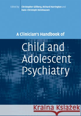 A Clinician's Handbook of Child and Adolescent Psychiatry Christopher Gillberg Richard Harrington Hans-Christoph Steinhausen 9780521294843 Cambridge University Press