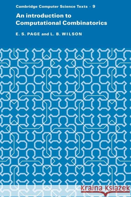 An Introduction to Computational Combinatorics E. S. Page L. B. Wilson 9780521294928 Cambridge University Press